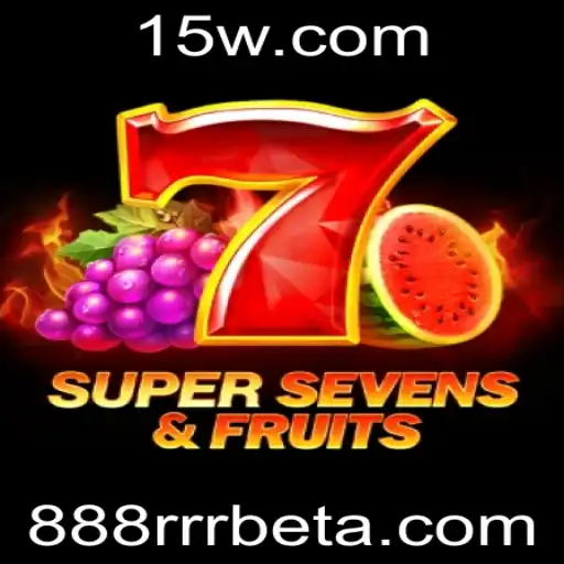 Descubra o Novo Fenômeno dos Caça-Níqueis: 7SuperSevensFruits e 888RRRbet